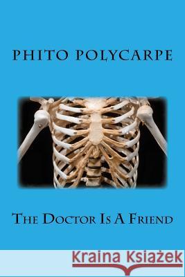 The Doctor Is A Friend Polycarpe, Phito 9781717506634