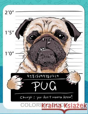 Pug Coloring Book: A Dog Fun and Beautiful Pages for Stress Relieving Unique Design Rocket Publishing 9781717745064 Independently Published