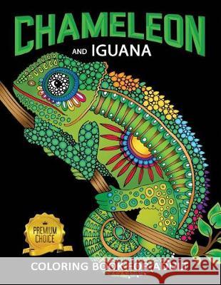 Chameleon and Iguana Coloring Book for Adults: Animals on Beautiful Black Pages for Stress Relieving Unique Design Rocket Publishing 9781717754028 Independently Published