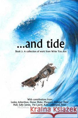 ...and Tide: Book 2: A collection of work by Write You are Lesley Atherton 9781717925404