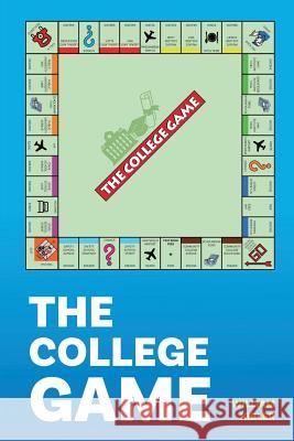 The College Game: How Anyone Can Get a University Education - And Afford It William Kibler 9781717933935