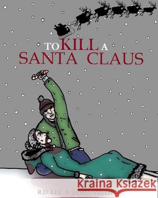 To Kill A Santa Claus Smith, James 9781717940476