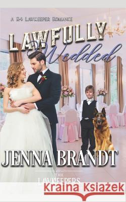 Lawfully Wedded: Inspirational Christian Contemporary The Lawkeepers Jenna Brandt 9781718068230 Independently Published