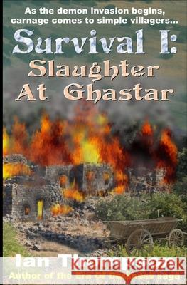 Survival I: Slaughter At Ghastar: A Novella from the Era Of Darkness Ian Thompson 9781718095984 Independently Published