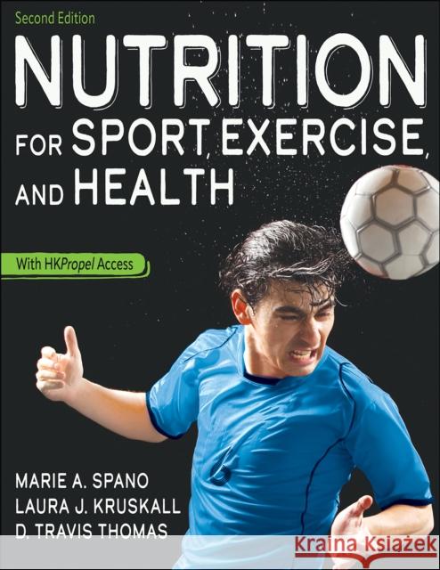 Nutrition for Sport, Exercise, and Health D. Travis Thomas 9781718207783 Human Kinetics Publishers