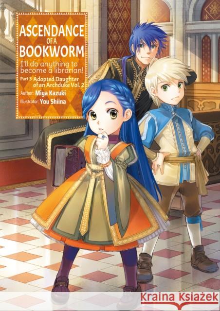 Ascendance of a Bookworm: Part 3 Volume 2 Miya Kazuki You Shiina Quof 9781718356085 J-Novel Club