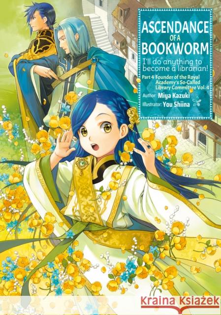 Ascendance of a Bookworm: Part 4 Volume 4 Miya Kazuki You Shiina Quof 9781718356153 J-Novel Club