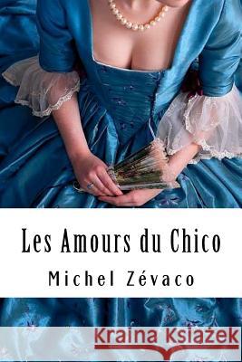 Les Amours du Chico: Les Pardaillan #6 Zevaco, Michel 9781718608320