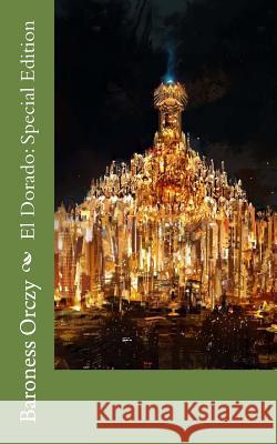 El Dorado: Special Edition Baroness Emma Orczy 9781718638402