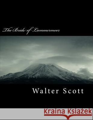 The Bride of Lammermoor Walter Scott 9781718757851 Createspace Independent Publishing Platform