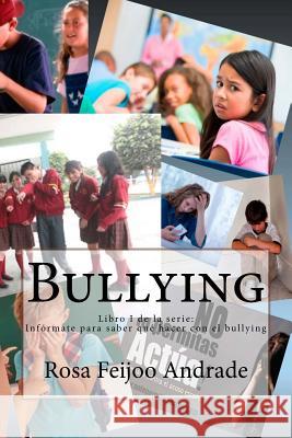Bullying: ¿Qué es, cómo surge? Diálogo abierto en base a experiencias Feijoo Andrade, Rosa 9781718791169 Createspace Independent Publishing Platform