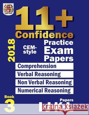 11+ Confidence: CEM-style Practice Exam Papers Book 3: Comprehension, Verbal Reasoning, Non-verbal Reasoning, Numerical Reasoning, and Eureka! Eleven Plus Exams 9781718865068 Createspace Independent Publishing Platform