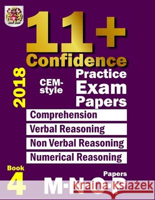 11+ Confidence: CEM-style Practice Exam Papers Book 4: Comprehension, Verbal Reasoning, Non-verbal Reasoning, Numerical Reasoning, and Eureka! Eleven Plus Exams 9781718865761 Createspace Independent Publishing Platform