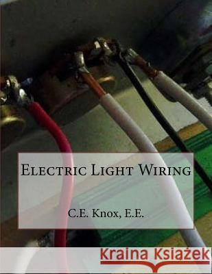 Electric Light Wiring E. E. C. E. Knox Roger Chambers 9781718939073 Createspace Independent Publishing Platform