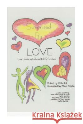 Surprised By Love: Love Stories by Polio and PPS Survivors Ellen Riddle Millie Malone Lill 9781718964389