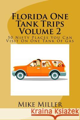 Florida One Tank Trips Volume 2 Mike Miller 9781719000505 Createspace Independent Publishing Platform