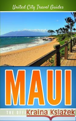 Maui: The Official Travel Guide United City Trave 9781719039253 Createspace Independent Publishing Platform