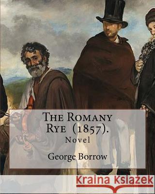 The Romany Rye (1857). By: George Borrow: The Romany Rye is a novel by George Borrow, written in 1857 as a sequel to Lavengro (1851). Borrow, George 9781719143240