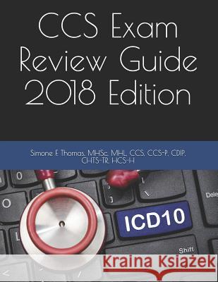 CCS Exam Review Guide 2018 Edition Mhsc Mhl Ccs Ccs Thomas 9781719225717 Createspace Independent Publishing Platform