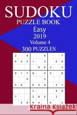 300 Easy Sudoku Puzzle Book 2019 Randy Allen 9781719288491