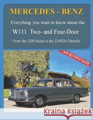 MERCEDES-BENZ, The 1960s, W111 Two- and Four-Door: From the 220b Sedan to the 220SEb Cabriolet S. Koehling, Bernd 9781719469487 Createspace Independent Publishing Platform