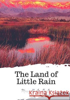 The Land of Little Rain Mary Hunter Austin 9781719497299 Createspace Independent Publishing Platform