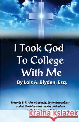 I Took God To College With Me Blyden, Lois 9781719511032
