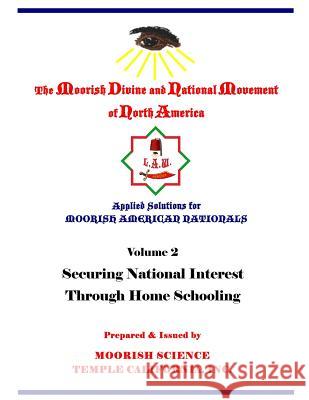Applied Solutions for Moorish Nationals: Securing National Interests Through Home Schooling Inc Mooris Sis Tauheedah S. Najee-Ulla 9781719588676 Createspace Independent Publishing Platform