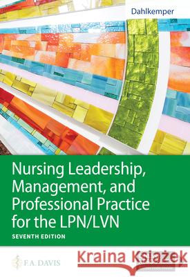 Nursing Leadership, Management, and Professional Practice for the Lpn/LVN Dahlkemper, Tamara R. 9781719641487 F. A. Davis Company