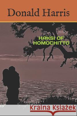 Haksi of Homochitto Donald Harris 9781719961738