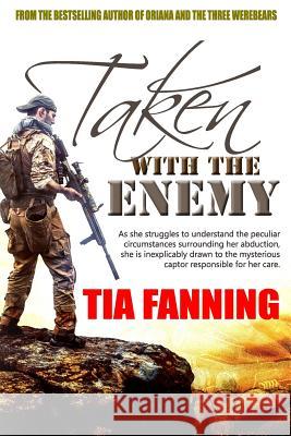 Taken With The Enemy Fanning, Tia 9781720054542 Independently Published