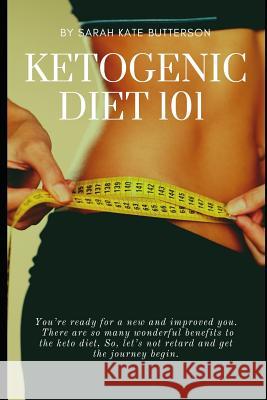 Ketogenic Diet 101: With 16 Keto Recipes Sarah Kat 9781720083399