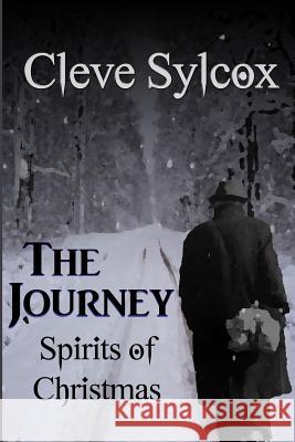 The Journey - Spirits of Christmas Cleve Sylcox 9781720179818
