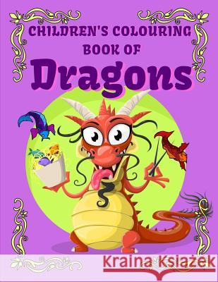 Children's Colouring Book of Dragons Creations 9781720289494