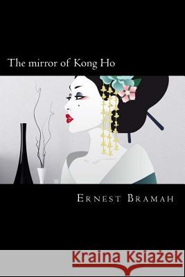 The mirror of Kong Ho Bramah, Ernest 9781720307341