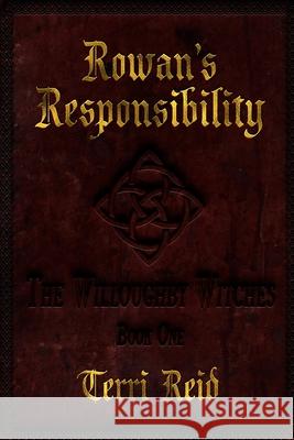 Rowan's Responsibility The Willoughby Witches (Book One) Reid, Terri 9781720392712