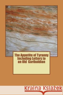 The Appetite of Tyranny Including Letters to an Old Garibaldian Chesterton 9781720418504