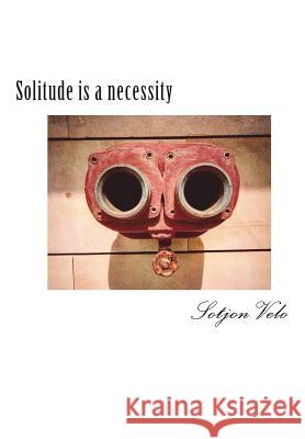 Solitude Is a Necessity Sotjon Velo 9781720456711