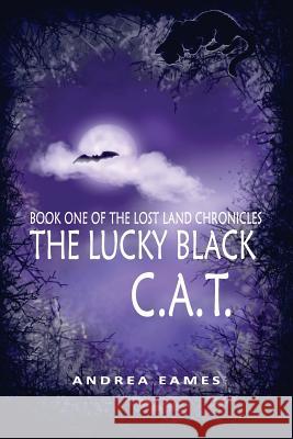 The Lucky Black C.A.T. Andrea Eames 9781720480679 Createspace Independent Publishing Platform