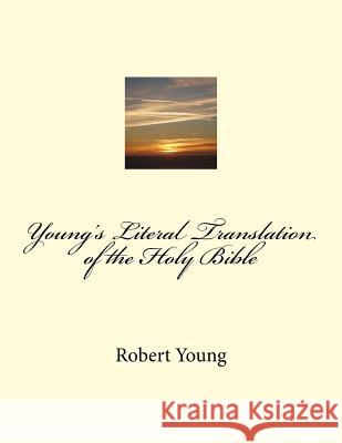 Young's Literal Translation of the Holy Bible Robert Young 9781720622697 Createspace Independent Publishing Platform