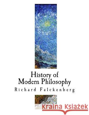 History of Modern Philosophy: From Nicolas of Cusa to the Present Time Richard Falckenberg A. C. Armstron 9781720703297 Createspace Independent Publishing Platform