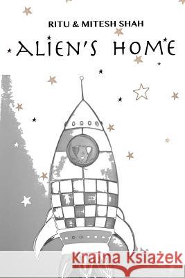 Alien's Home Ritu Shah Mitesh Shah 9781720779292