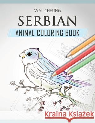 Serbian Animal Coloring Book Wai Cheung 9781720797500