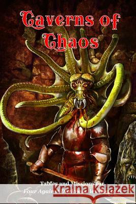 Caverns of Chaos: Tables and missions for Four Against Darkness, levels 3 to 6 Sfiligoi, Andrea 9781720943945