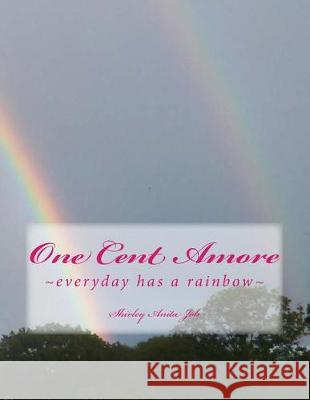 One Cent Amore: everyday has a rainbow Shirley Barnes, James 9781721092284