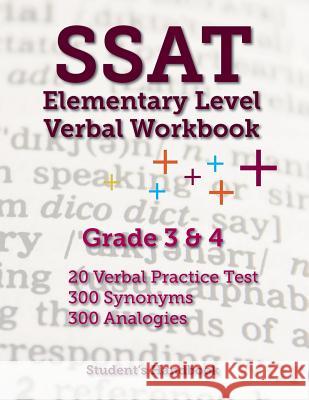SSAT Elementary Level Verbal Workbook: Grade 3 and 4 -- 600 Practice Questions Student's Handbook 9781721139996 Createspace Independent Publishing Platform