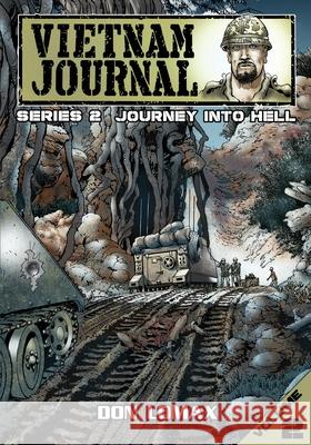 Vietnam Journal - Series 2: Volume 2 - Journey into Hell Don Lomax, Don Lomax 9781721170364 Caliber Comics