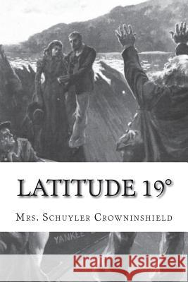 Latitude 19°: A Romance of the West Indies in the Year of Our Lord Eighteen Hundred and Twenty Gibbs, George 9781721518517