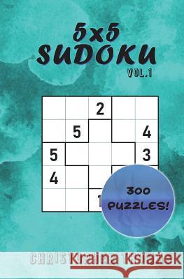 5x5 Sudoku Vol.1: 300 5x5 Sudoku Puzzles: Easy, Medium, Hard Christopher Thomas 9781721528516