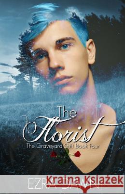 The Florist Ezra Dawn 9781721566372 Createspace Independent Publishing Platform